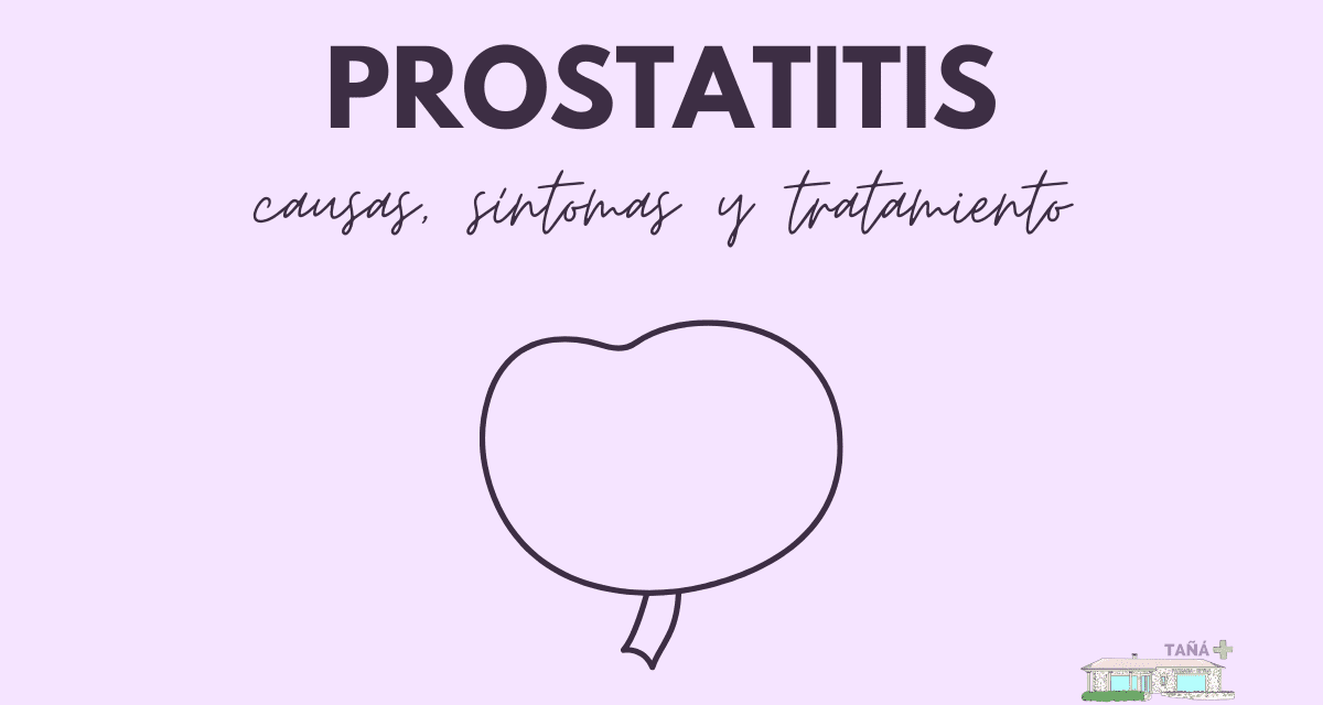 ¿Qué es la Prostatitis? Causas, Síntomas y Tratamiento