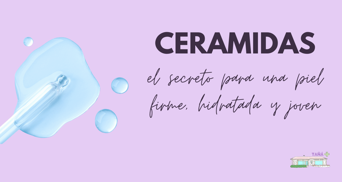 Ceramidas: el secreto para una piel firme, hidratada y joven