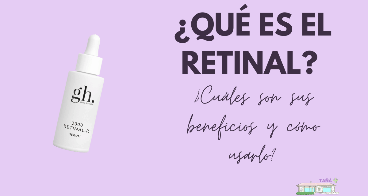 ¿Qué es el retinal? ¿Cuáles son sus beneficios y cómo usarlo?