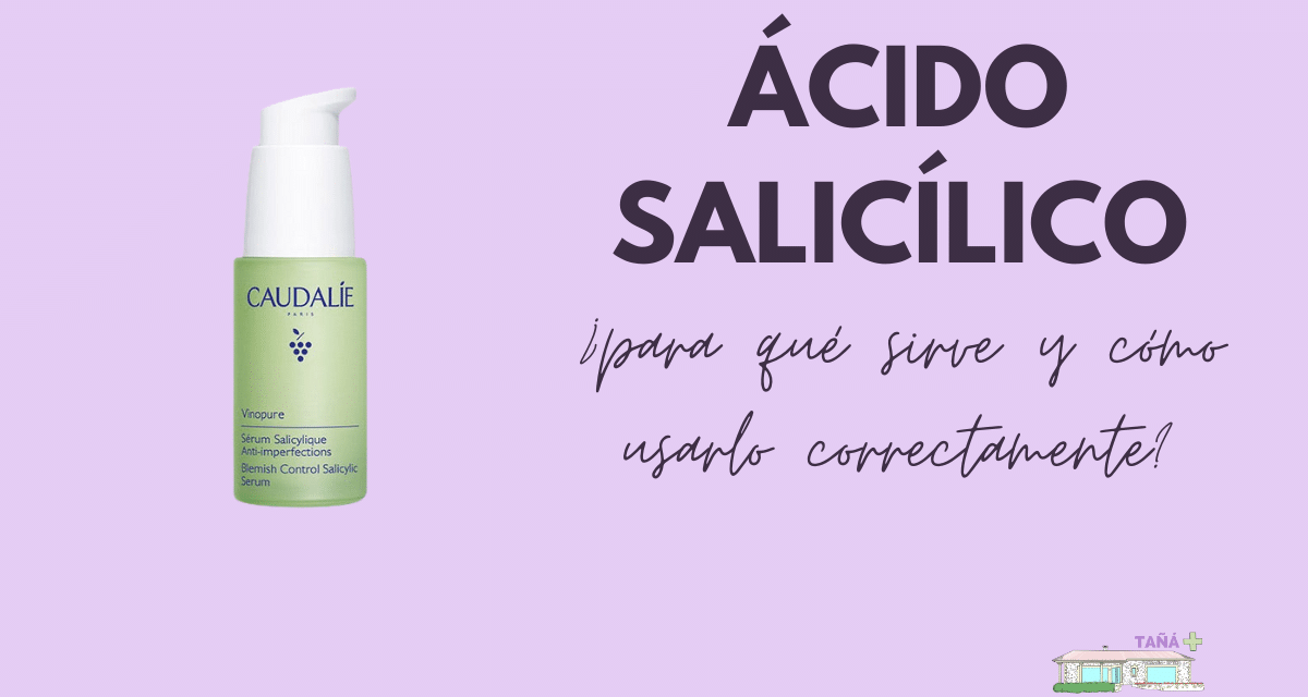 Ácido salicílico: ¿para qué sirve y cómo usarlo correctamente?