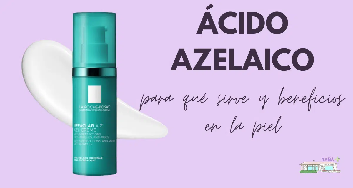 Ácido azelaico: para qué sirve y beneficios en la piel