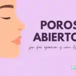 Poros abiertos: por qué aparecen y qué puedes hacer para disimularlos